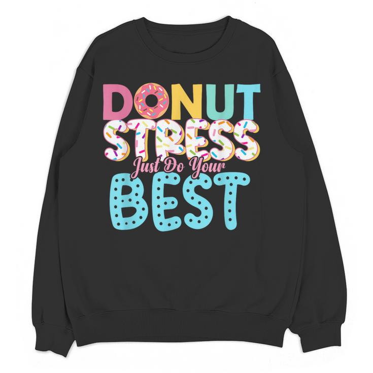 Donut Stress Just Do Your Best Teachers Testing Day For Men Women Girls Kids Women Crewneck Sweatshirt, novelty gifts, funny gifts Donut Stress Just Do Your Best Teachers Testing Day For Men Women Girls Kids Women Crewneck Sweatshirt, novelty gifts, funny gifts