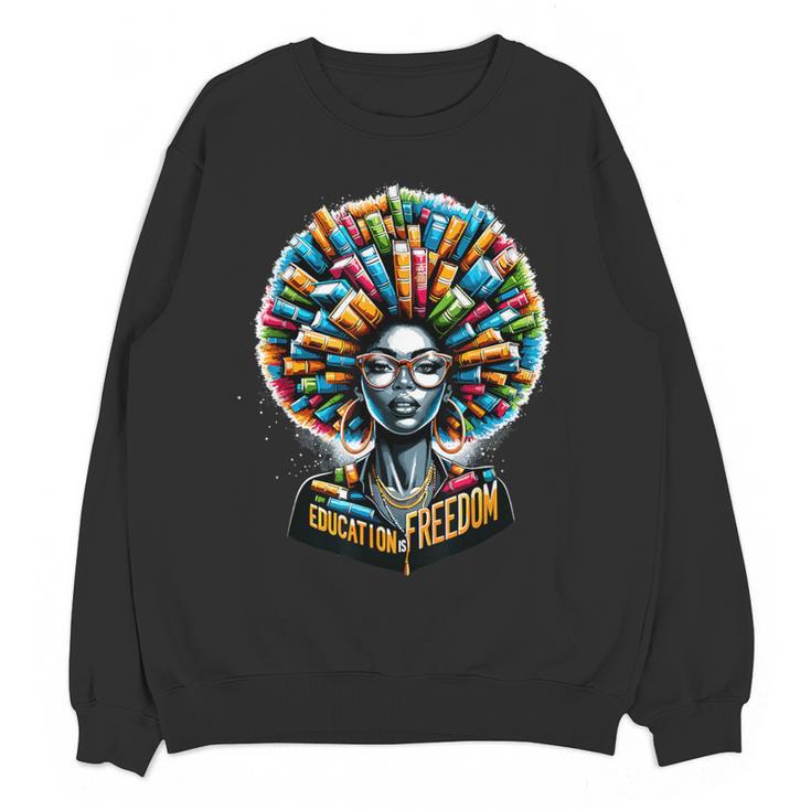 Education Is Freedom History Month Teacher Books Afro Women Crewneck Sweatshirt, novelty gifts, funny gifts