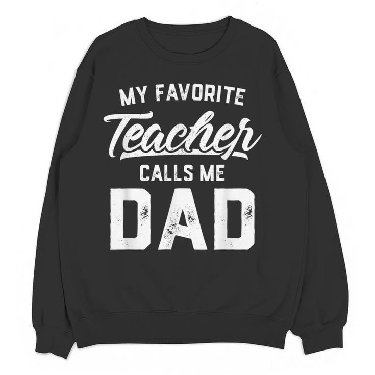 My Favorite Teacher Calls Me Dad Shirt Father's Day For Men Kids Women Crewneck Sweatshirt, novelty gifts, funny gifts My Favorite Teacher Calls Me Dad Shirt Father's Day For Men Kids Women Crewneck Sweatshirt, novelty gifts, funny gifts