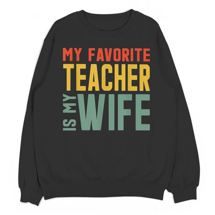 My Favorite Teacher Is My Wife Women Crewneck Sweatshirt, novelty gifts, funny gifts