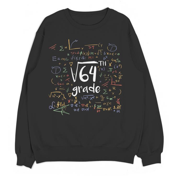 First Day Of School 8th Grade Square Root Of 64 Math Teacher Women Crewneck Sweatshirt, novelty gifts, funny gifts First Day Of School 8th Grade Square Root Of 64 Math Teacher Women Crewneck Sweatshirt, novelty gifts, funny gifts