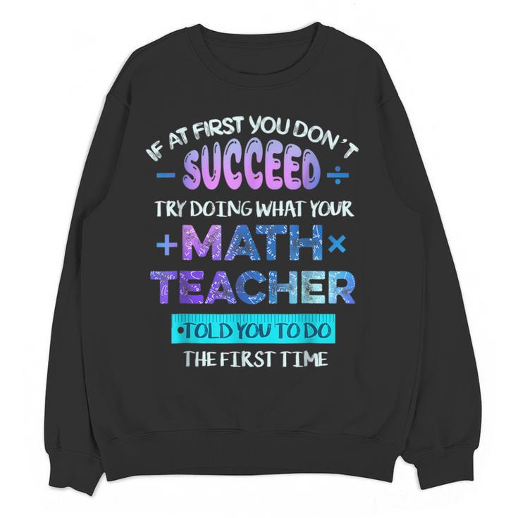 If At First You Don't Succeed Try Doing Your Math Teacher Women Crewneck Sweatshirt, novelty gifts, funny gifts If At First You Don't Succeed Try Doing Your Math Teacher Women Crewneck Sweatshirt, novelty gifts, funny gifts