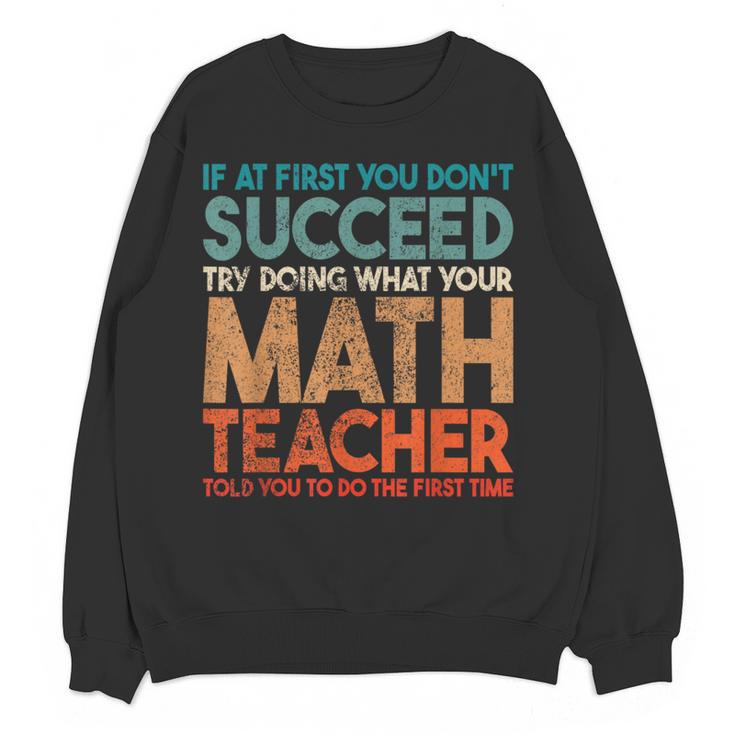 If At First You Don't Succeed Try Doing Math Teacher Women Crewneck Sweatshirt, novelty gifts, funny gifts If At First You Don't Succeed Try Doing Math Teacher Women Crewneck Sweatshirt, novelty gifts, funny gifts