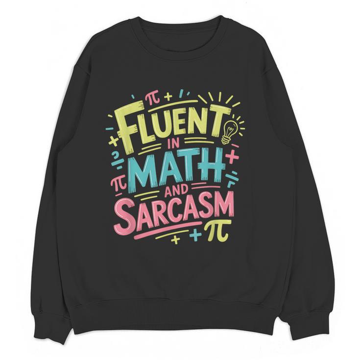 Fluent In Math And Sarcasm Math Teacher Appreciation Women Crewneck Sweatshirt, novelty gifts, funny gifts Fluent In Math And Sarcasm Math Teacher Appreciation Women Crewneck Sweatshirt, novelty gifts, funny gifts