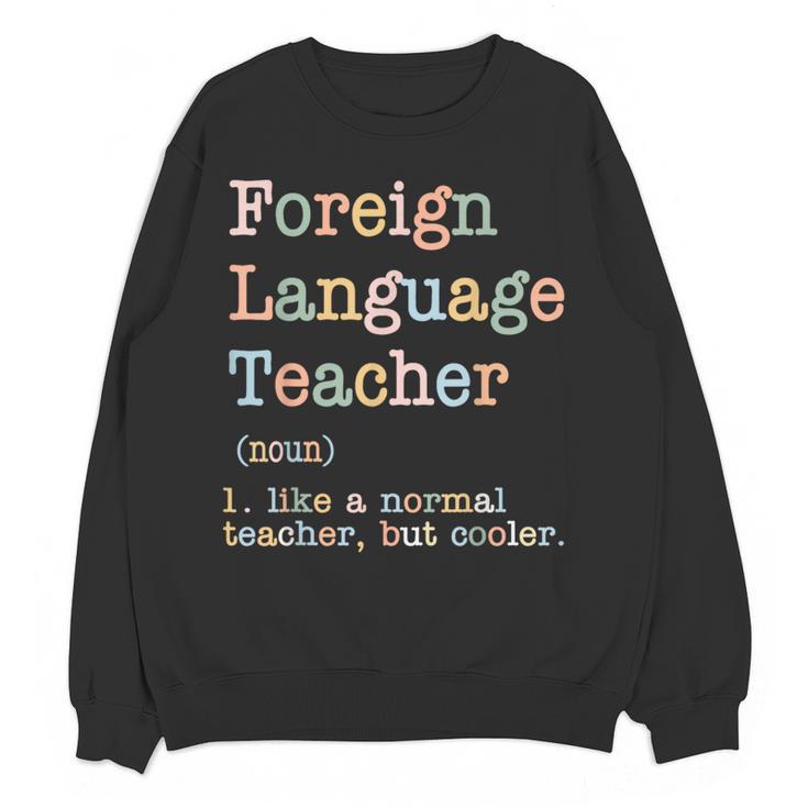 Foreign Language Teacher Like A Normal Teacher Women Crewneck Sweatshirt, novelty gifts, funny gifts Foreign Language Teacher Like A Normal Teacher Women Crewneck Sweatshirt, novelty gifts, funny gifts