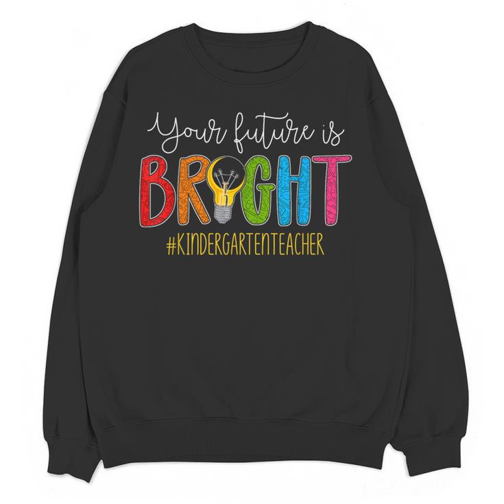 Your Future Is Bright Kindergarten Teacher Life Men Women Women Crewneck Sweatshirt, novelty gifts, funny gifts Your Future Is Bright Kindergarten Teacher Life Men Women Women Crewneck Sweatshirt, novelty gifts, funny gifts