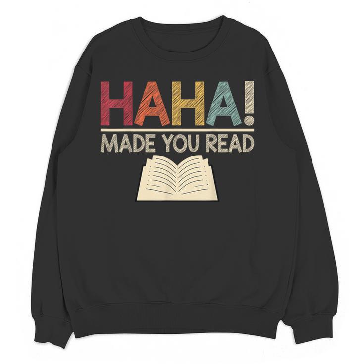 Ha Ha Made You Read Reading Teacher Teaching Women Crewneck Sweatshirt, novelty gifts, funny gifts