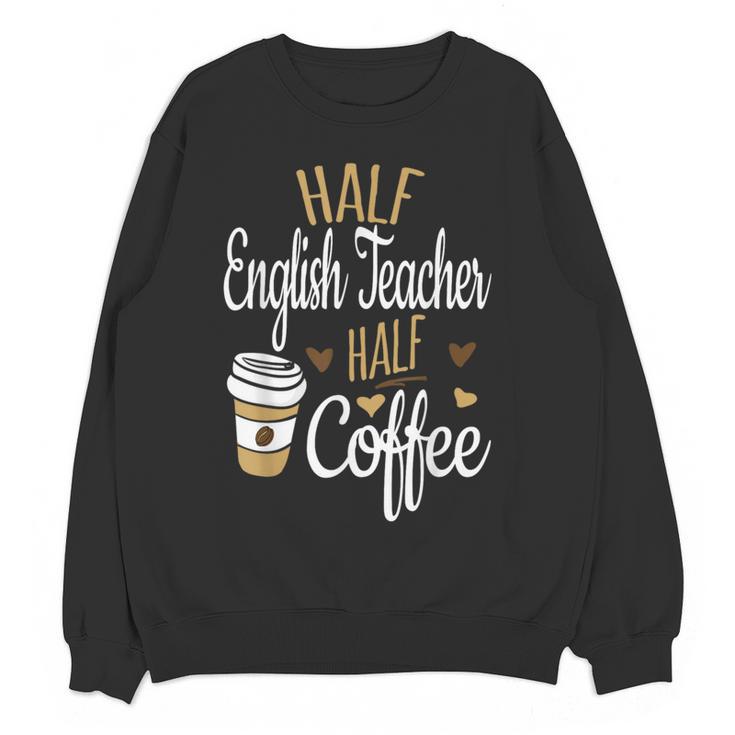 Half Coffee Half English Teacher English Teacher Men Women Women Crewneck Sweatshirt, novelty gifts, funny gifts