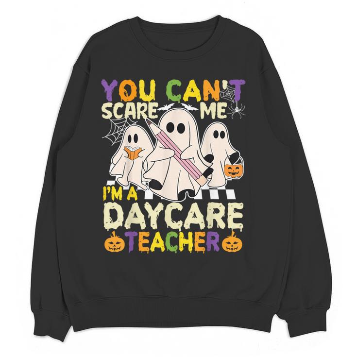 Halloween You Can't Scare Me I'm a Daycare Teacher Ghost Women Crewneck Sweatshirt, novelty gifts, funny gifts