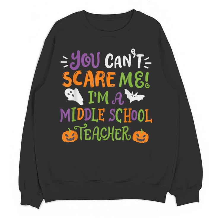 Halloween You Cant Scare Me Im A Middle School Teacher Women Crewneck Sweatshirt, novelty gifts, funny gifts Halloween You Cant Scare Me Im A Middle School Teacher Women Crewneck Sweatshirt, novelty gifts, funny gifts