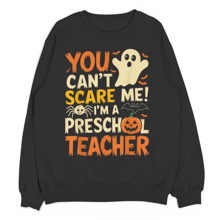 Halloween Preschool Teacher You Can't Scare Me Im A Teacher Women Crewneck Sweatshirt, novelty gifts, funny gifts