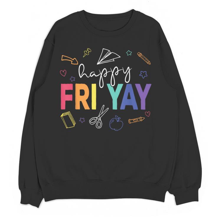 Happy Fri Yay Teacher Friday For Men Women Women Crewneck Sweatshirt, novelty gifts, funny gifts