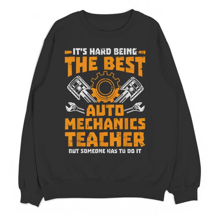 Hard Being The Best Auto Mechanics Teacher For Men Women Kids Women Crewneck Sweatshirt, novelty gifts, funny gifts Hard Being The Best Auto Mechanics Teacher For Men Women Kids Women Crewneck Sweatshirt, novelty gifts, funny gifts