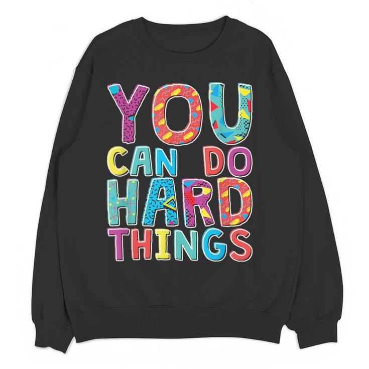 You Can Do Hard Things School Student Teachers Women Crewneck Sweatshirt, novelty gifts, funny gifts