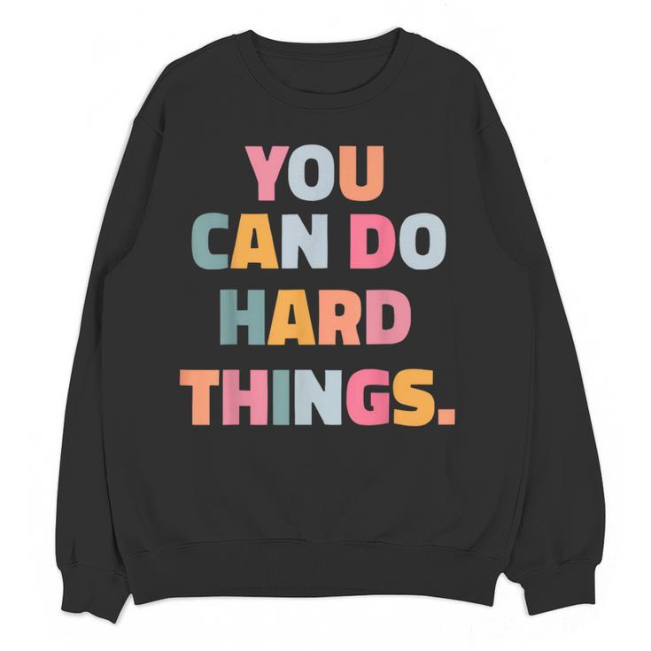 You Can Do Hard Things Teacher For Men Women Girls Kids Women Crewneck Sweatshirt, novelty gifts, funny gifts You Can Do Hard Things Teacher For Men Women Girls Kids Women Crewneck Sweatshirt, novelty gifts, funny gifts