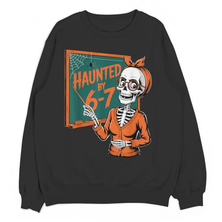 Haunted By 6-7 Six Seven 67 Math Teacher Halloween Skeleton Women Crewneck Sweatshirt, novelty gifts, funny gifts