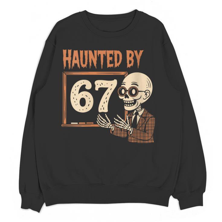 Haunted By 67 Halloween 67 Meme Six Seven Teacher Women Crewneck Sweatshirt, novelty gifts, funny gifts Haunted By 67 Halloween 67 Meme Six Seven Teacher Women Crewneck Sweatshirt, novelty gifts, funny gifts