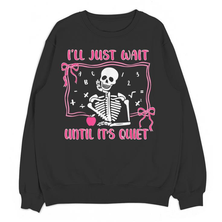 I'Ll Just Wait Until It's Quiet Spooky Teacher Halloween Women Crewneck Sweatshirt, novelty gifts, funny gifts I'Ll Just Wait Until It's Quiet Spooky Teacher Halloween Women Crewneck Sweatshirt, novelty gifts, funny gifts