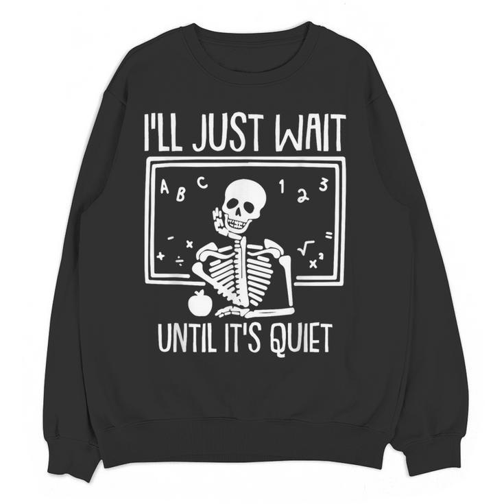 Ill Just Wait Until Its Quiet Teacher Lazy Halloween Costume Women Crewneck Sweatshirt, novelty gifts, funny gifts