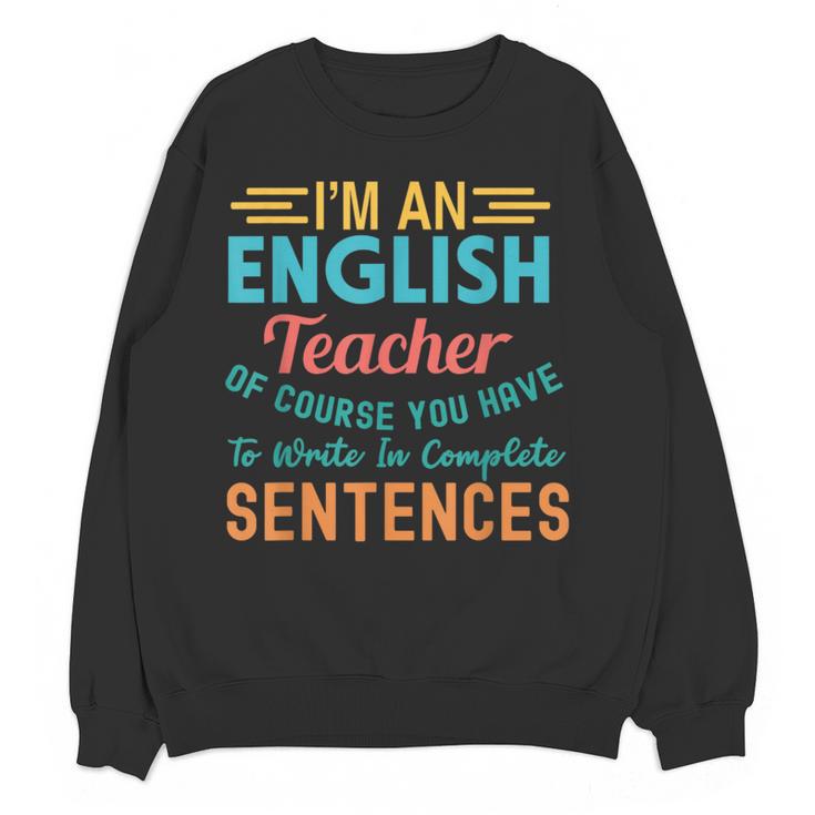 I'm An English Teacher Of Course You Have To Write Women Crewneck Sweatshirt, novelty gifts, funny gifts I'm An English Teacher Of Course You Have To Write Women Crewneck Sweatshirt, novelty gifts, funny gifts