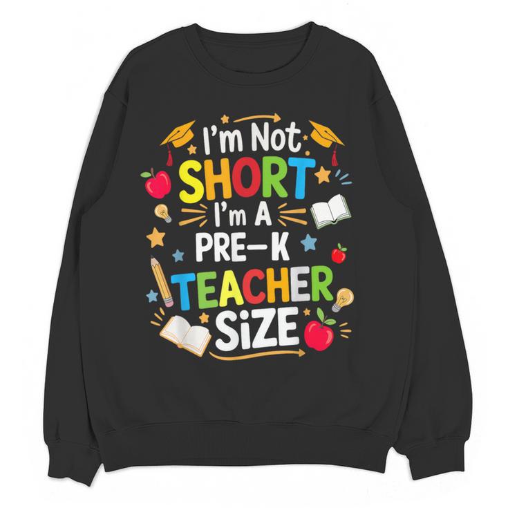 I'm Not Short I'm A Pre-K Teacher Size Back To School Women Crewneck Sweatshirt, novelty gifts, funny gifts I'm Not Short I'm A Pre-K Teacher Size Back To School Women Crewneck Sweatshirt, novelty gifts, funny gifts