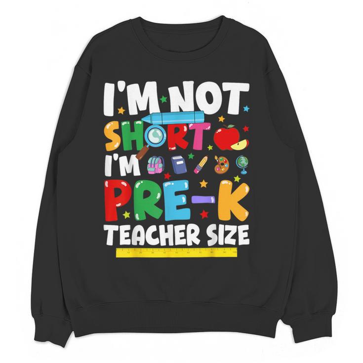 I'm Not Short I'm Pre-K Teacher Size Back To School Teacher Women Crewneck Sweatshirt, novelty gifts, funny gifts