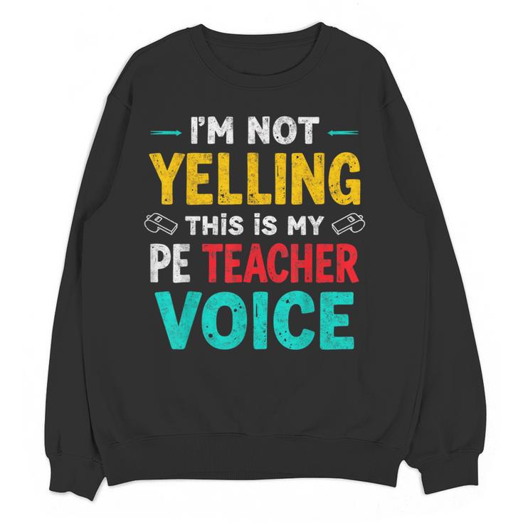 I’m Not Yelling This Is My PE School Teacher Voice I Teach Women Crewneck Sweatshirt, novelty gifts, funny gifts I’m Not Yelling This Is My PE School Teacher Voice I Teach Women Crewneck Sweatshirt, novelty gifts, funny gifts