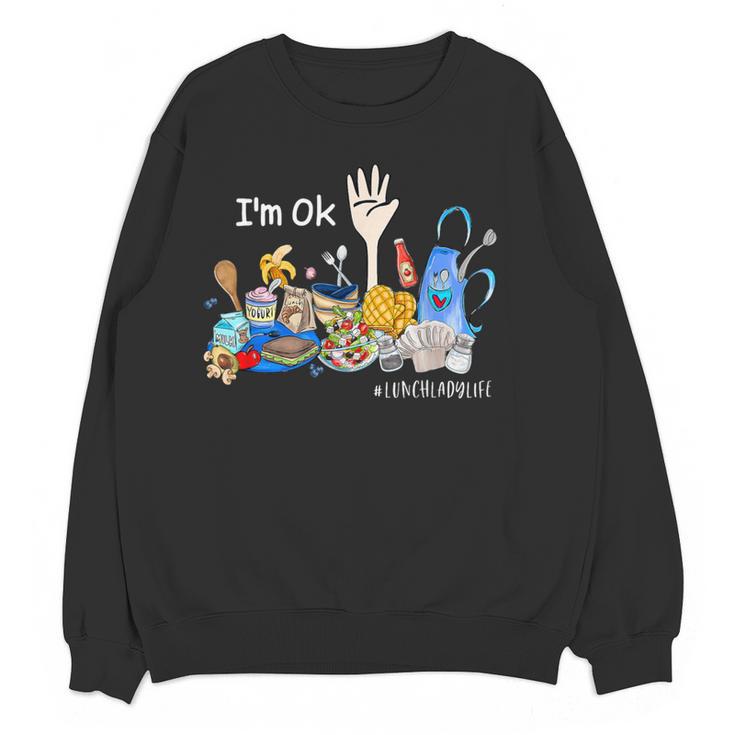 I'm Ok Lunch Lady Life Cafeteria Crew Teacher Women Women Crewneck Sweatshirt, novelty gifts, funny gifts
