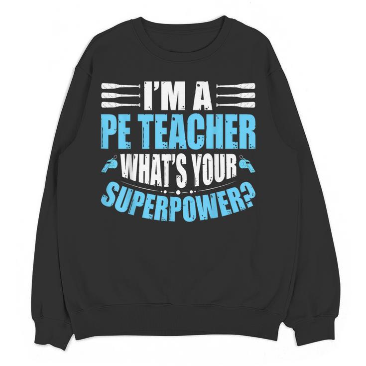 I'm A PE Teacher What's Your Superpower Physical Education Women Crewneck Sweatshirt, novelty gifts, funny gifts