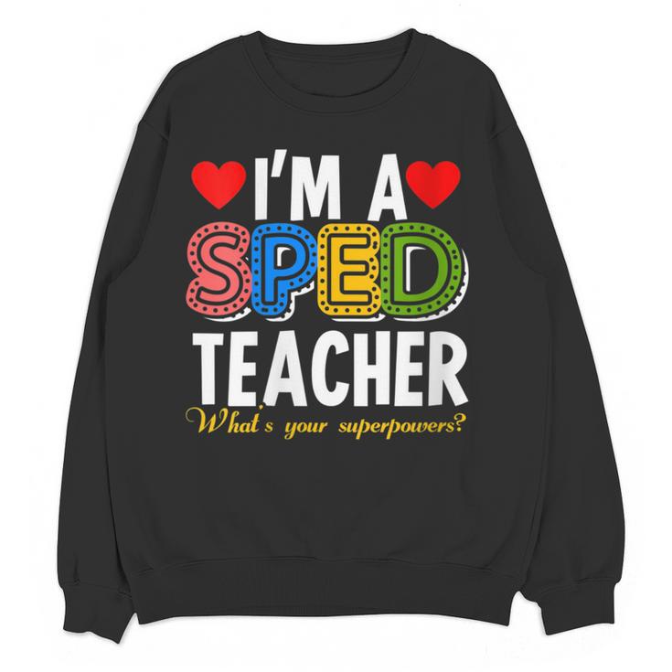 I'm A SPED Teacher Special Education Teacher Women Crewneck Sweatshirt, novelty gifts, funny gifts