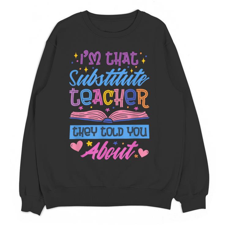 I'M That Substitute Teacher They Told Substitute Teacher Women Crewneck Sweatshirt, novelty gifts, funny gifts I'M That Substitute Teacher They Told Substitute Teacher Women Crewneck Sweatshirt, novelty gifts, funny gifts
