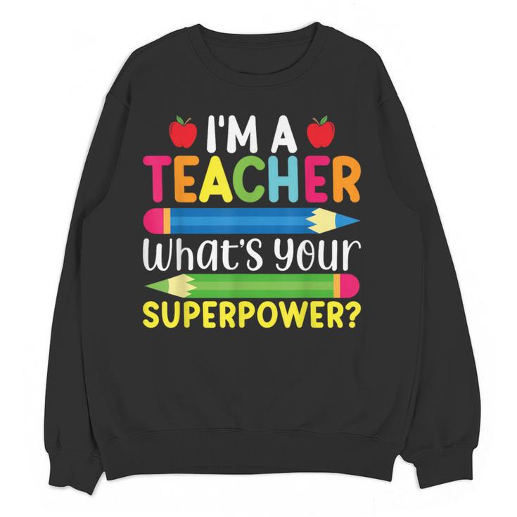 I'm A Teacher What's Your Superpower Back To School Women Crewneck Sweatshirt, novelty gifts, funny gifts I'm A Teacher What's Your Superpower Back To School Women Crewneck Sweatshirt, novelty gifts, funny gifts