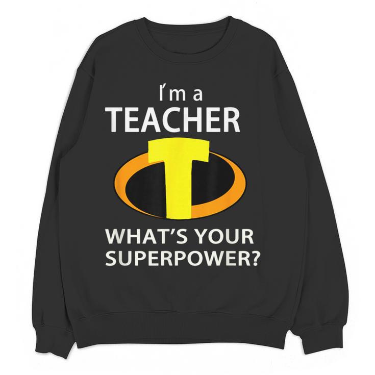 I'm a Teacher What's Your Superpower Teacher Women Crewneck Sweatshirt, novelty gifts, funny gifts I'm a Teacher What's Your Superpower Teacher Women Crewneck Sweatshirt, novelty gifts, funny gifts