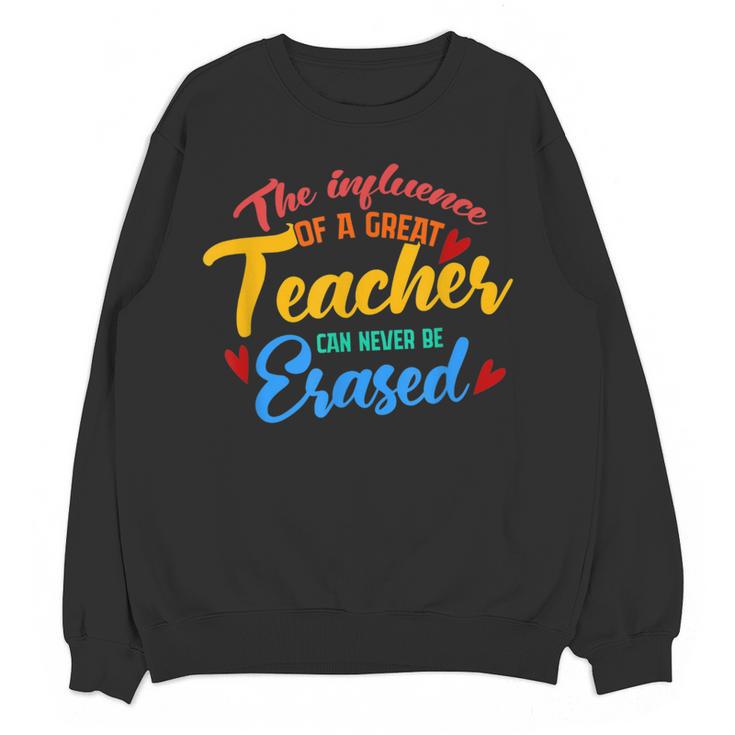 The Influence Of Great Teacher Can Never Be Erased School For Men Women Women Crewneck Sweatshirt, novelty gifts, funny gifts