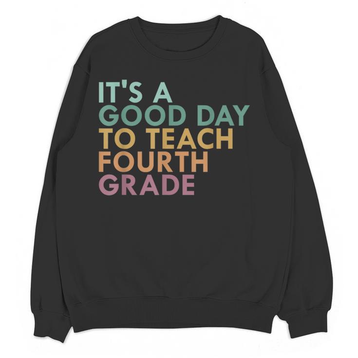 It's A Good Day To Teach Fourth Grade 4th Grade Teacher Women Crewneck Sweatshirt, novelty gifts, funny gifts It's A Good Day To Teach Fourth Grade 4th Grade Teacher Women Crewneck Sweatshirt, novelty gifts, funny gifts