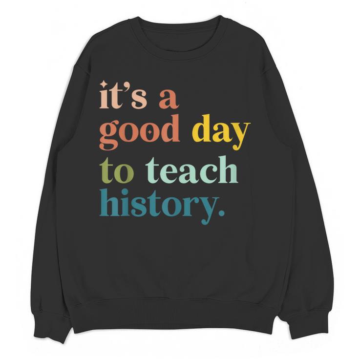 It's A Good Day To Teach History Teacher Men Women Women Crewneck Sweatshirt, novelty gifts, funny gifts It's A Good Day To Teach History Teacher Men Women Women Crewneck Sweatshirt, novelty gifts, funny gifts