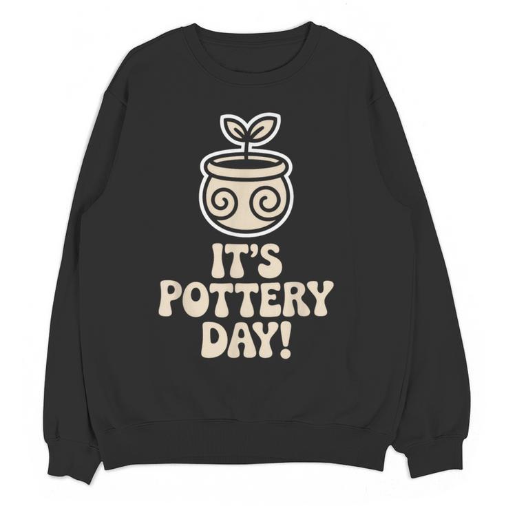 Its Pottery Day Clay Craft Ceramic Hobby Artisan Art Teacher Women Crewneck Sweatshirt, novelty gifts, funny gifts