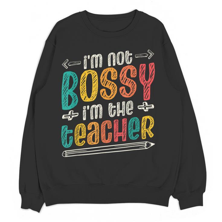 I´m Not Bossy I´m The Teacher Graduation Men Women Women Crewneck Sweatshirt, novelty gifts, funny gifts I´m Not Bossy I´m The Teacher Graduation Men Women Women Crewneck Sweatshirt, novelty gifts, funny gifts