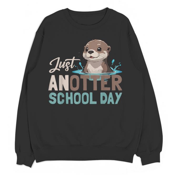 Just Anotter School Day Cute Otter Lover Teacher Student Women Crewneck Sweatshirt, novelty gifts, funny gifts Just Anotter School Day Cute Otter Lover Teacher Student Women Crewneck Sweatshirt, novelty gifts, funny gifts