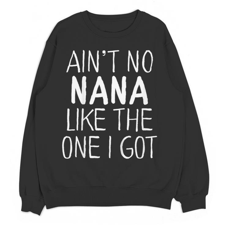 Kids Ain't No Nana Like The One I Got Women Crewneck Sweatshirt, novelty gifts, funny gifts
