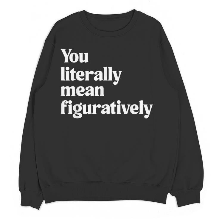 You Literally Mean Figuratively English Teacher Women Crewneck Sweatshirt, novelty gifts, funny gifts You Literally Mean Figuratively English Teacher Women Crewneck Sweatshirt, novelty gifts, funny gifts