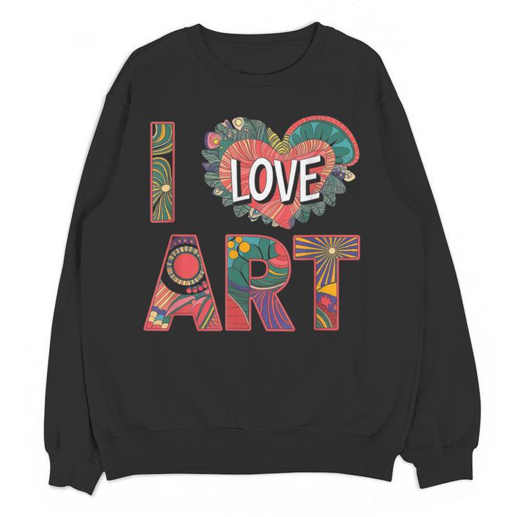 I Love Art Artist Painter Colorful Painting Art Teacher Women Crewneck Sweatshirt, novelty gifts, funny gifts I Love Art Artist Painter Colorful Painting Art Teacher Women Crewneck Sweatshirt, novelty gifts, funny gifts