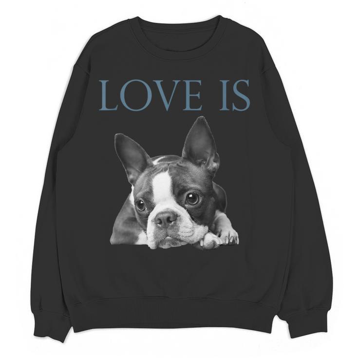Love Is Boston Terrier Bostie Women Crewneck Sweatshirt, novelty gifts, funny gifts