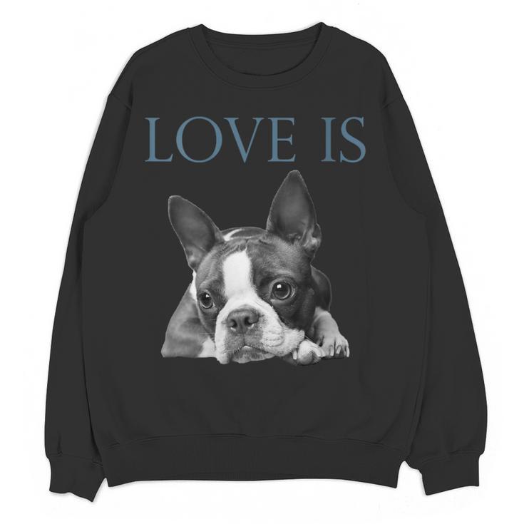 Love Is Boston Terrier Bostie Women Crewneck Sweatshirt, novelty gifts, funny gifts