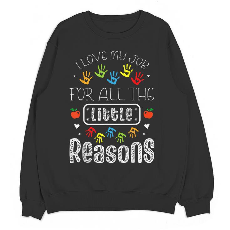 I Love My Job For All The Little Reasons Kid Daycare Teacher Women Crewneck Sweatshirt, novelty gifts, funny gifts I Love My Job For All The Little Reasons Kid Daycare Teacher Women Crewneck Sweatshirt, novelty gifts, funny gifts