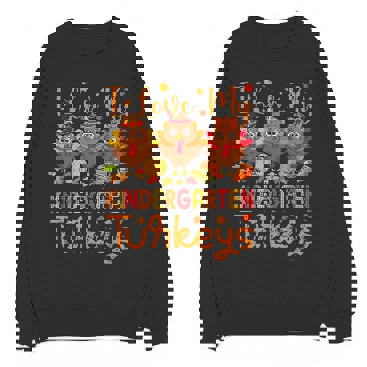 I Love My Kindergarten Turkeys Thanksgiving Teacher Students Women Crewneck Sweatshirt, novelty gifts, funny gifts