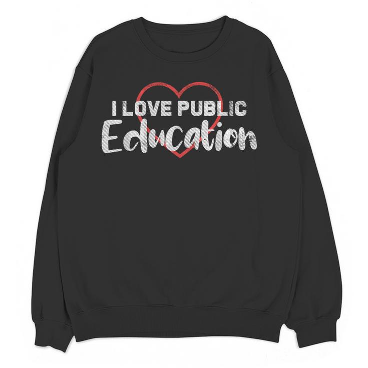 I Love Public Education School Student And Teacher Women Crewneck Sweatshirt, novelty gifts, funny gifts I Love Public Education School Student And Teacher Women Crewneck Sweatshirt, novelty gifts, funny gifts