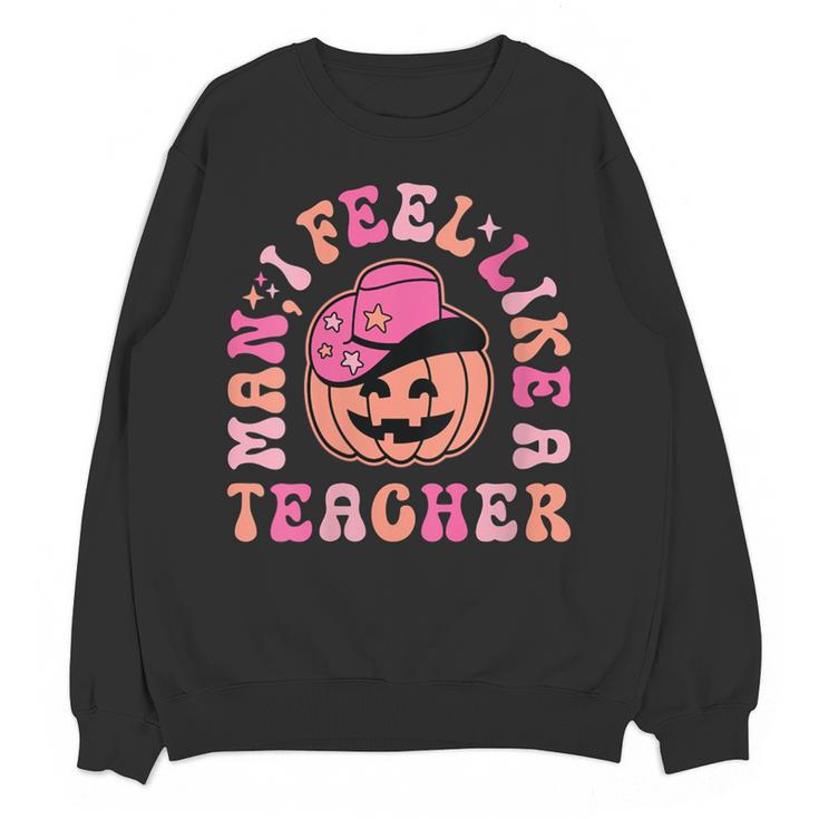 Man I Feel Like a Teacher Women Western Teacher Halloween Women Crewneck Sweatshirt, novelty gifts, funny gifts