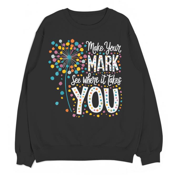 Make Your Mark Dandelion Happy Dot Day Shirts Teacher Kids Women Crewneck Sweatshirt, novelty gifts, funny gifts Make Your Mark Dandelion Happy Dot Day Shirts Teacher Kids Women Crewneck Sweatshirt, novelty gifts, funny gifts