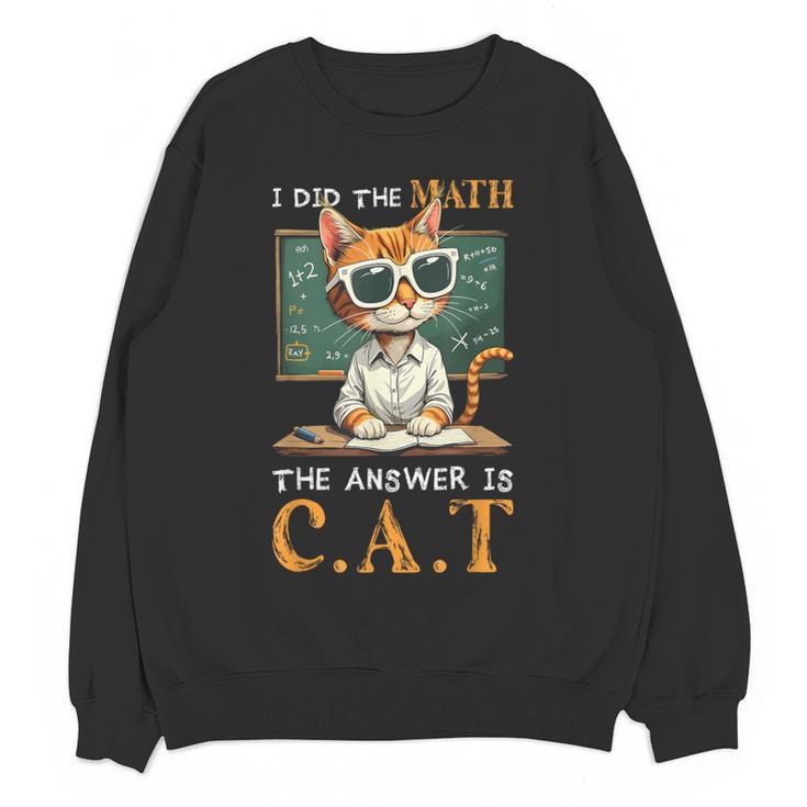 I Did The Math The Answer Is Cats Math Cat Teacher Women Crewneck Sweatshirt, novelty gifts, funny gifts I Did The Math The Answer Is Cats Math Cat Teacher Women Crewneck Sweatshirt, novelty gifts, funny gifts